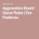 Aggravation Board Game Rules Our Pastimes Aggravation Board Game